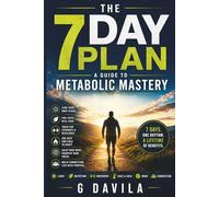 THE 7 DAY PLAN: A Guide to Metabolic Mastery