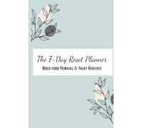 The 7-Day Reset Planner: Build your Morning & Night Routines