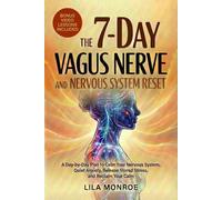 The 7-Day Vagus Nerve and Nervous System Reset: A Day-by-Day Plan to Calm Your Nervous System, Quiet Anxiety, Release Stored Stress, and Reclaim Your Calm- Includes Bonus Follow Along Video Exercises