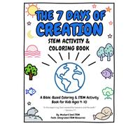 The 7 Days of Creation STEM Activity & Coloring Book for Kids Ages 4-10: Bible-Based Coloring Pages with Simple STEM Experiments, Challenges, and Hands-On Learning (Bible STEM Explorers™ Series)