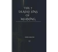 THE 7 DEADLY SINS OF MEANING