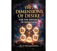 THE 7 DIMENSIONS OF DESIRE FOR DEFENCE OF DOMINION