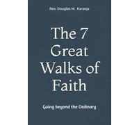 The 7 Great Walks of Faith: Going beyond the Ordinary (The Faith Walk Series)