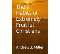 The 7 Habits of Extremely Fruitful Christians