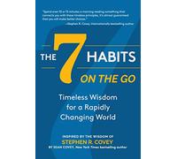 The 7 Habits on the Go: Timeless Wisdom for a Rapidly Changing World (Keys to Personal Success)