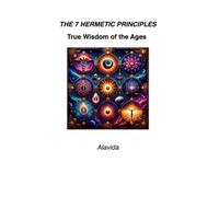 The 7 Hermetic Principles: True Wisdom of the Ages