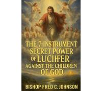 The 7 Instrument Secret Power of Lucifer against the Children of God.: 135 (Lib008)