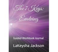 The 7 Keys: Evolving: Guided Workbook Journal