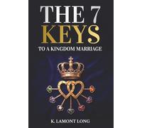 The 7 Keys to a Kingdom Marriage