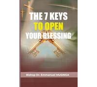 THE 7 KEYS TO OPEN YOUR BLESSING