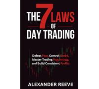 The 7 Laws of Day Trading: Defeat Fear, Control Greed, Master Trading Psychology, and Build Consistent Profits