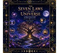 The 7 Laws of the Universe (The Wonders of Life Collection)