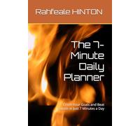 The 7-Minute Daily Planner: Crush Your Goals and Beat Stress in Just 7 Minutes a Day