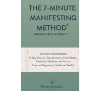 THE 7-MINUTE MANIFESTING METHOD©