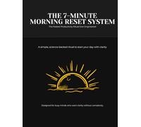 The 7-Minute Morning Reset - 90-Day Discipline Journal: Rewire Your Mind, Build Identity, and Transform Your Life in Just 7 Minutes a Day