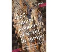 the 7 natural wonders of world in europe: le 7 meraviglie naturali del mondo in europa (7 European suggetions)