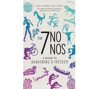 The 7 No Nos: A Guide to Awakening & Freedom