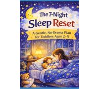 The 7-Noght Sleep Reset: A Gentle No-Drama Plan for Toddlers Ages 2-5