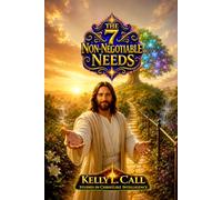The 7 Non-Negotiable Needs: How Safety, Connection, Purpose, Loving Attention, Significance, Clarity, and Growth Shape Every Human Life (How to ... Emotional and Spiritual Intelligence)