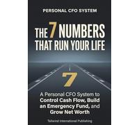 The 7 Numbers That Run Your Life: A Personal CFO System to Control Cash Flow, Build an Emergency Fund, and Grow Net Worth (Tailwind Life's Strategy Series)