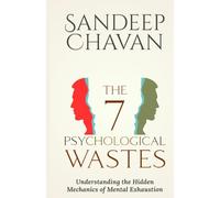 The 7 Psychological Wastes: Understanding the Hidden Mechanics of Mental Exhaustion