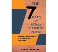 THE 7 RULES OF HIGHLY EFFICIENT PEOPLE: Strong teachings for personal growth