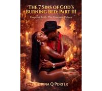 The 7 Sins of God’s Burning Bed: Part III Fireproof Faith: The Covenant Reborn: When love walks through the fire and comes out stronger