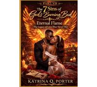 The 7 Sins of God’s Burning Bed: Part VII Eternal Flame - The Legacy of Love That Never Dies: The final chapter - when two become one in purpose, leaving a legacy that outlives the flame.