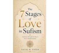 The 7 Stages of Love in Sufism: A Journey Through the Heart's Seven Transformations