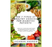 The 7 Types of Healthy Cooking for Diabetes Patients: healthy cooking methods to manage blood sugar, improve energy, and live well with diabetes