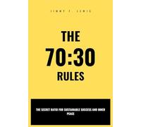 The 70:30 Rules: The Secret Ratio for Sustainable Success and Inner Peace