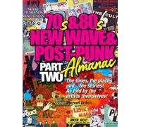 The 70s & 80s New Wave & Post-Punk Almanac: Part II: Part Two