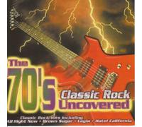 The 70's Uncovered Vol.3: Classic Rock