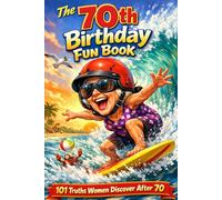 The 70th Birthday Fun Book: 101 Truths Women Discover After 70 , Perfect Gift