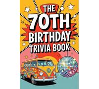 The 70th Birthday Trivia Book