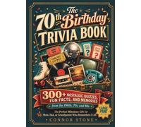 The 70th Birthday Trivia Book: 300+ Nostalgic Quizzes, Fun Facts, and Memories from the 1960s, 70s, and 80s, the Perfect Milestone Gift for Mom, Dad, ... Print (The Birthday Trivia Books series)