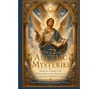 The 72 Angelic Mysteries: Oracle Cards for Contemplative Prayer and Christian Hermeticism (The Christian Hermeticism and Angelic Mysteries Series)