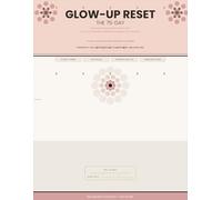 The 75-Day Glow-Up Reset: A Wellness Program for Women Ready to Transform Their Habits, Mindset and Confidence