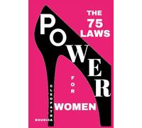 The 75 Laws of Power for Women: How to Reclaim and Build Your Power, Protect Your Energy, and Never Lose Yourself Again