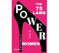 The 75 Laws of Power for Women: How to Reclaim and Build Your Power, Protect Your Energy, and Never Lose Yourself Again