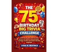 The 75th Birthday Big Trivia Challenge: Celebrate the years with fun facts, quizzes and memory lane prompts, nostalgic puzzles and classic decade surprises