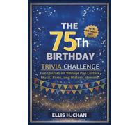 The 75th Birthday Trivia Challenge: Fun Quizzes on Vintage Pop Culture, Music, Films, and Historic Moments