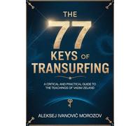 The 77 Keys of Transurfing: A Critical and Practical Guide to the Teachings of Vadim Zeland