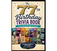 The 77th Birthday Trivia Book: A Fun Journey Through the Decades
