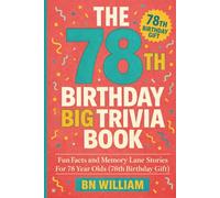 The 78th Birthday Big Trivia Book - Fun Facts and Memory Lane Stories for 78 Year Olds ( 78th Birthday Gifts)