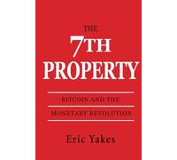 The 7th Property: Bitcoin and the Monetary Revolution