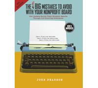 The 8 Big Mistakes to Avoid With Your Nonprofit Board: How Leaders Enrich Their Ministry Results Through God-Honoring Governance