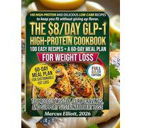 The $8/Day GLP-1 High-Protein Cookbook: 100 Easy Recipes + a 60-Day Meal Plan to Protect Muscle, Curb Cravings, and Support Sustainable Fat Loss (The GLP-1 High-Protein Kitchen)