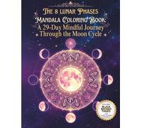 The 8 lunar phases mandala coloring book: A 29-day mindful journey through the moon cycle