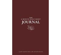 The 8-Minute Daily Reset Journal - Burgundy Edition: A Gentle Daily Ritual for Clarity, Care and Self-Connection - Burgundy Edition